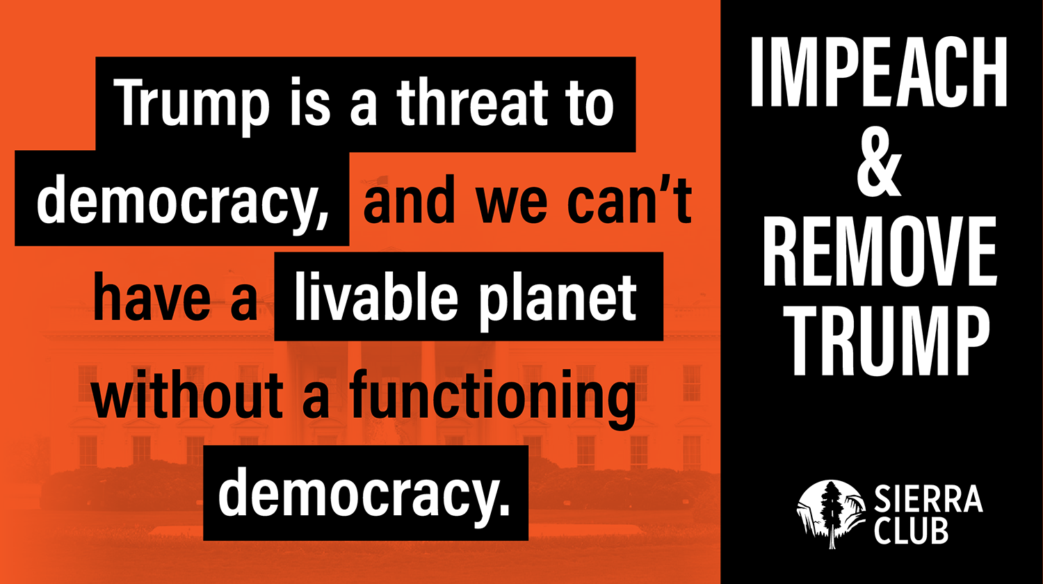 Tell Congress: Impeach & Remove Trump. Our democracy -- & our planet ...